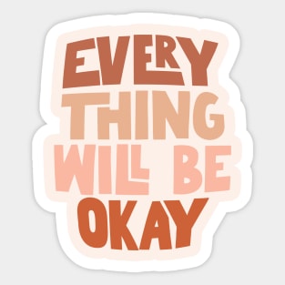 Everything Will Be Okay by The Motivated Type Sticker